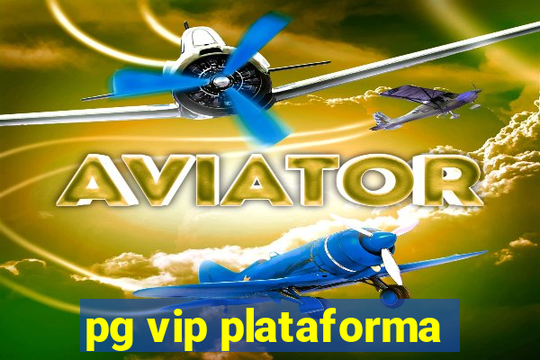 pg vip plataforma